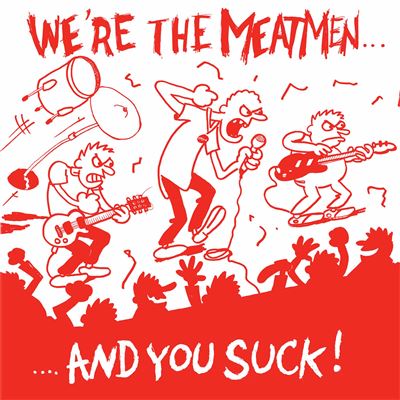 We re the meatmen and you suck