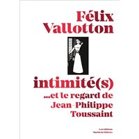 Félix Vallotton, Intimité(s) - ...et le regard de Jean-Phili