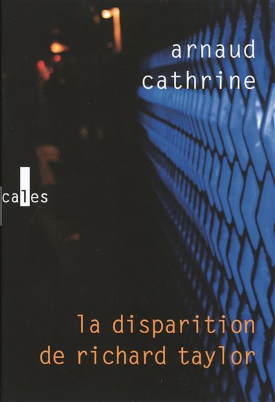 La disparition de Richard Taylor - Arnaud Cathrine - broché