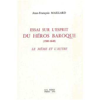 Essai sur l'esprit du héros baroque (1580-1640)