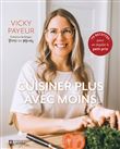 Cuisiner plus avec moins - 70 recettes pour se régaler à petit prix.