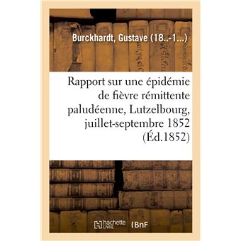 Rapport sur une épidémie de fièvre rémittente paludéenne à Lutzelbourg, juillet-septembre 1852