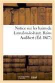 Notice sur les bains de Lamalou-le-haut. Bains Audibert