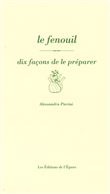 Le Fenouil, dix façons de le préparer