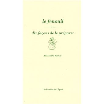 Le Fenouil, dix façons de le préparer