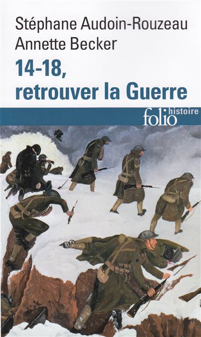 14-18, retrouver la Guerre - Stéphane Audoin-Rouzeau - Poche