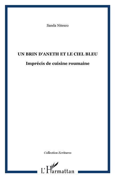 Un brin d'aneth et le ciel bleu imprecis de cuisine roumaine