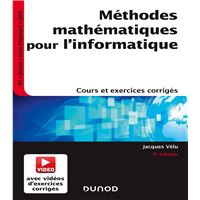 Methodes Mathematiques Pour L Informatique 5e Ed Cours Et Exercices Corriges Cours Et Exercices Corriges Videos Pedagogiques Broche Jacques Velu Achat Livre Fnac