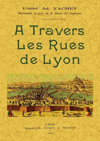 A travers les rues de Lyon - Adolphe Vachet - broché