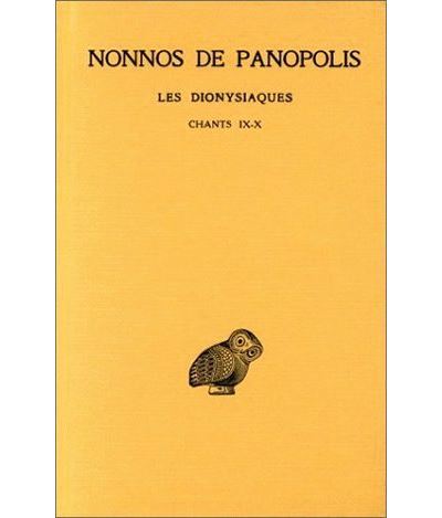 Les Dionysiaques. Tome IV : Chants IX-X