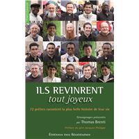 Ils revinrent tout joyeux - 72 prêtres racontent la plus belle histoire de leur vie