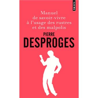 Manuel de savoir-vivre à l'usage des rustres et des malpolis