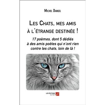 Les Chats, mes amis à l'étrange destinée ! - 1