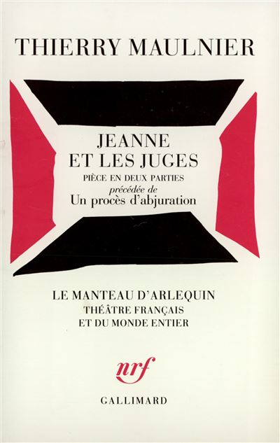 Jeanne et les juges / Un Procès d'abjuration Pièce en deux parties - Thierry Maulnier - Gallimard - broché - Théâtre