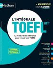 L'intégrale TOEFL - La méthode de référence pour réussir son TOEFL - 2020