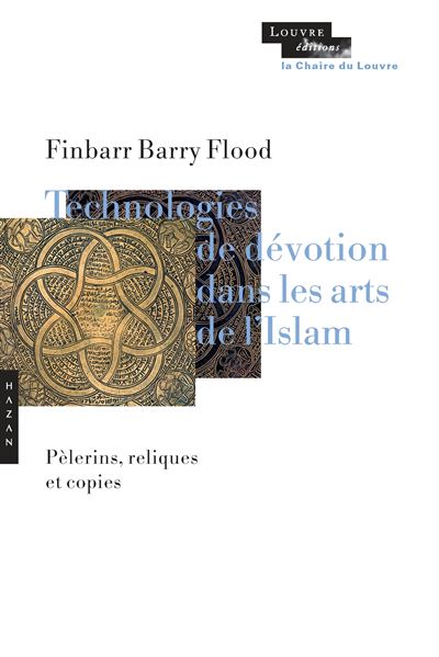 Nouvelles technologies de devotion dans les arts de l'islam