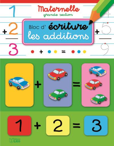 Bloc d'écriture maternelle grande section : Les additions,
