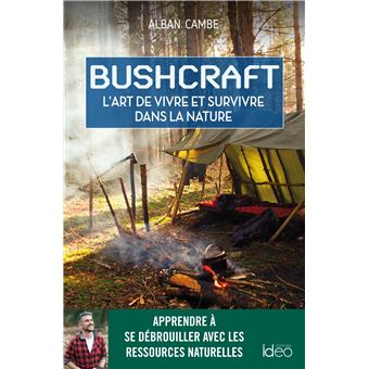 Bushcraft, l'art de vivre et survivre dans la nature