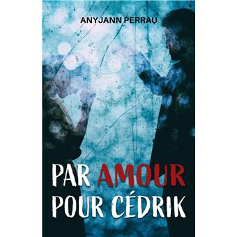 Par amour pour Cédrik