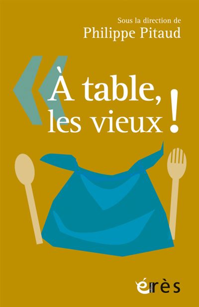 À table, les vieux ! - Philippe Pitaud - broché