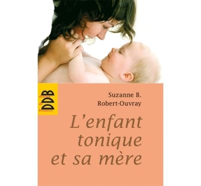 L Enfant Tonique Et Sa Mere Broche Suzanne B Robert Ouvray Achat Livre Ou Ebook Fnac