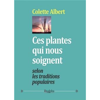 Ces plantes qui nous soignent selon les traditions populaires