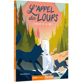 L'appel des loups - l'épreuve de la forêt