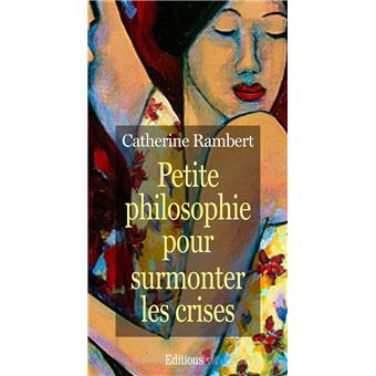 Petite philosophie pour surmonter les crises