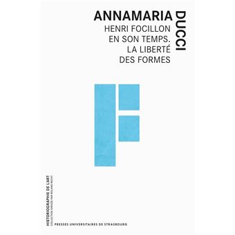 Henri focillon en son temps. la liberté des formes