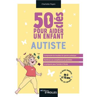 50 clés pour aider un enfant autiste