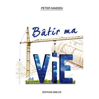 Bâtir ma vie