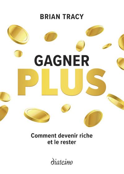 Gagner plus - Comment devenir riche et le rester - Brian Tracy - broché