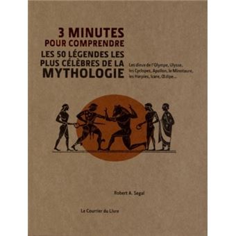 3 Minutes Pour Comprendre Les 50 Legendes Les Pluscelebres De La Mythologie Broche Robert A Segal Marie Noelle Antolin Achat Livre Ou Ebook Fnac