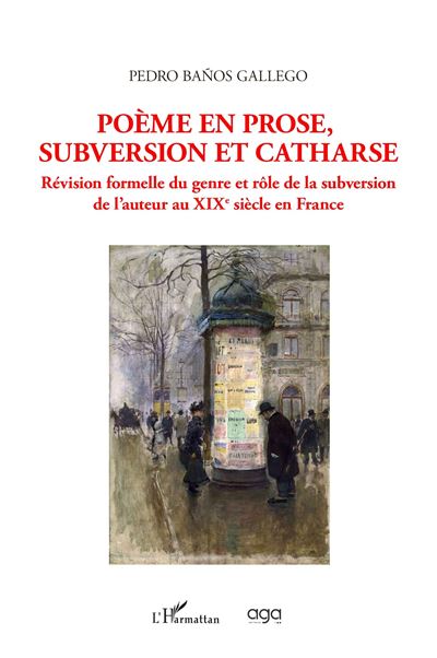 Poème en prose, subversion et catharse Révision formelle du genre et rôle de la subversion de l'auteur au XIXe siècle en France - Pedro Baños Gallego - L'harmattan - broché - Poésie