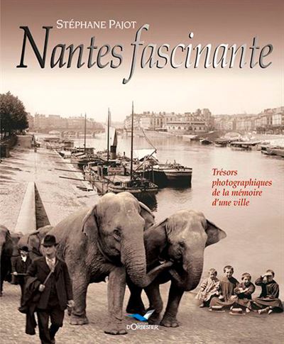 Nantes Fascinante - Stéphane Pajot - relié
