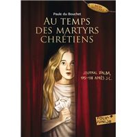 Au temps des martyrs chrétiens - Journal d'Alba, 175-178 après J.-C.