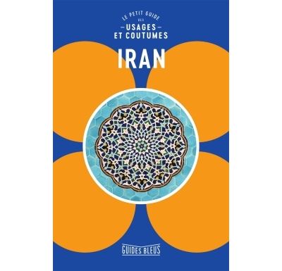 Iran, le petit guide des usages et coutumes