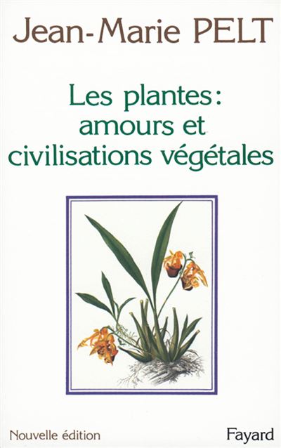 Les Plantes : amours et civilisations végétales - Jean-Marie Pelt - broché
