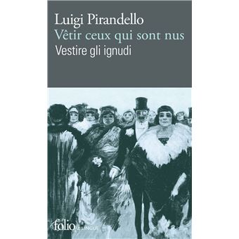 Vetir Ceux Qui Sont Nus Vestire Gli Ignudi Poche Luigi Pirandello Gerard Luciani Claude Perrus Livre Tous Les Livres A La Fnac