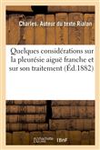 Quelques considérations sur la pleurésie aiguë franche et sur son traitement