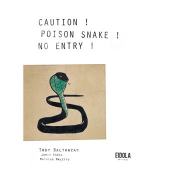 Caution ! Poison snake ! No entry !