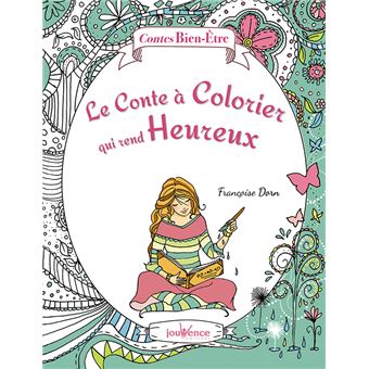Le Conte A Colorier Qui Rend Heureux Broche Francoise Dorn Achat Livre Fnac