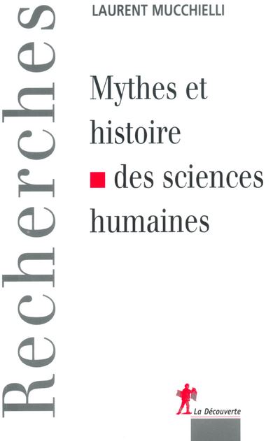 Mythes et histoire des sciences humaines - Laurent Mucchielli - broché