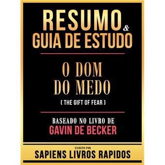Resumo & Guia De Estudo - O Dom Do Medo (The Gift Of Fear) - Baseado No Livro De Gavin De Becker - 1
