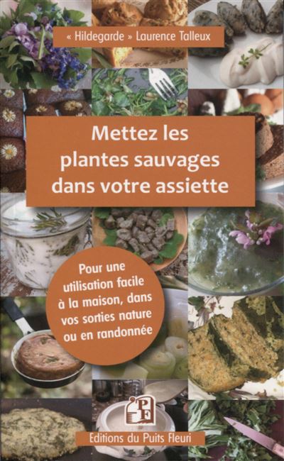 Mettez les plantes sauvages dans votre assiette - Hildegarde Laurence Talleux - broché