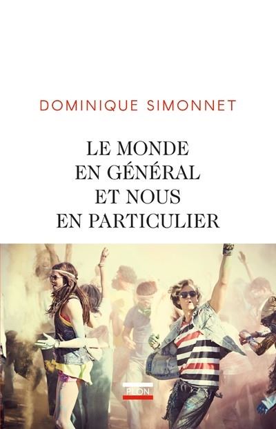 Le monde en général et nous en particulier - Dominique Simonnet - broché