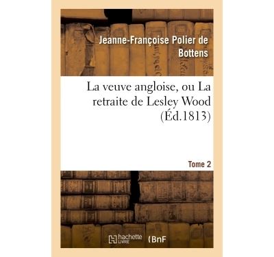 La veuve angloise, ou La retraite de Lesley Wood - Jeanne-Françoise Polier de Bottens - broché