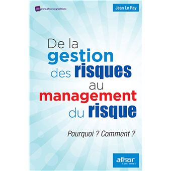 De La Gestion Du Risque Au Management Des Risques Pourquoi ? Comment ...