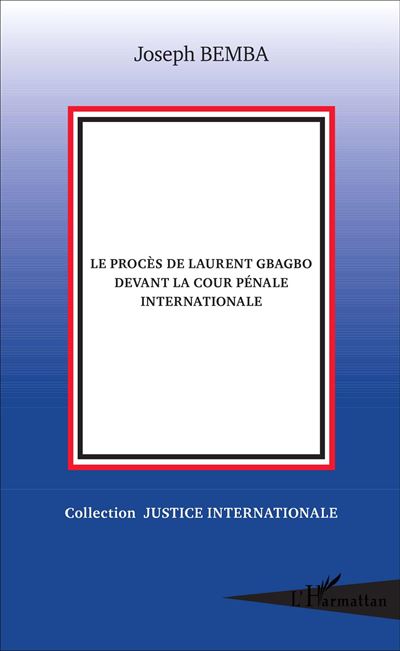 Le procès de Laurent Gbagbo devant la Cour pénale internationale