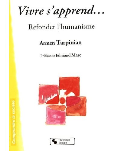 Vivre s'apprend refonder l'humanisme - Armen Tarpinian - broché